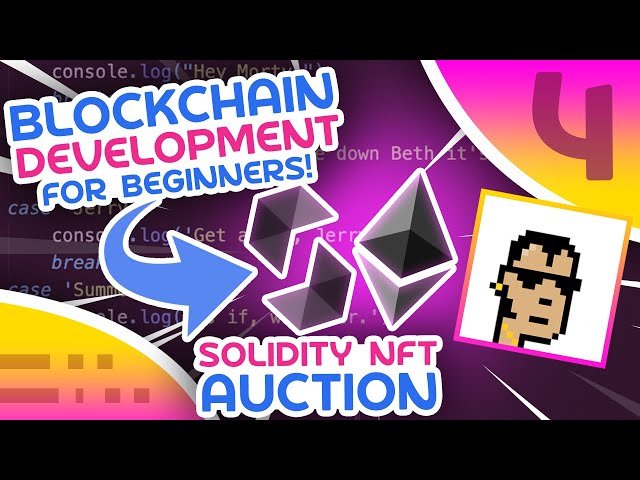 Blockchain For Beginners #4 - Solidity NFT Auction