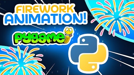 Free Online Course: Python Firework Animation - Tutorial from YouTube |  Class Central