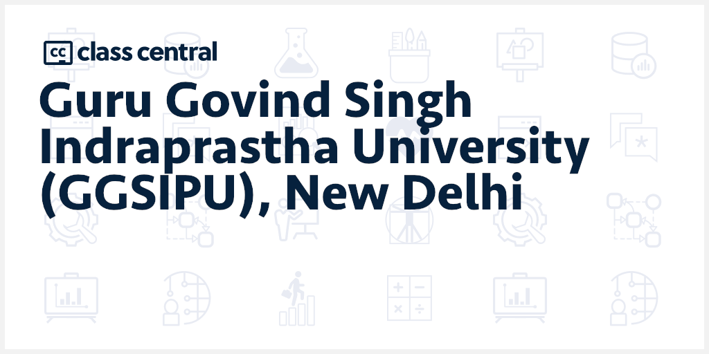 Guru Govind Singh Indraprastha University Ggsipu New Delhi Courses Moocs 21 Free Online Courses Class Central